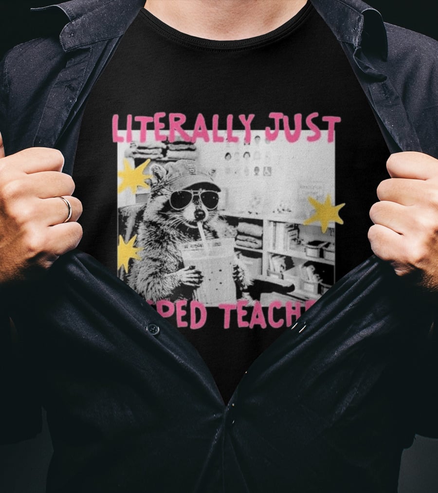 Literally Just A Sped Teacher Raccoon Drinking With Sunglasses And Stars T-Shirt