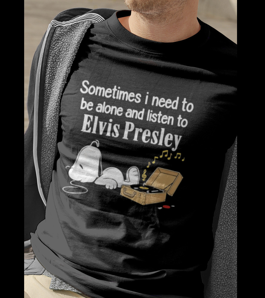 Snoopy Sometimes I Need To Be Alone And Listen To Elvis Presley T-Shirt
