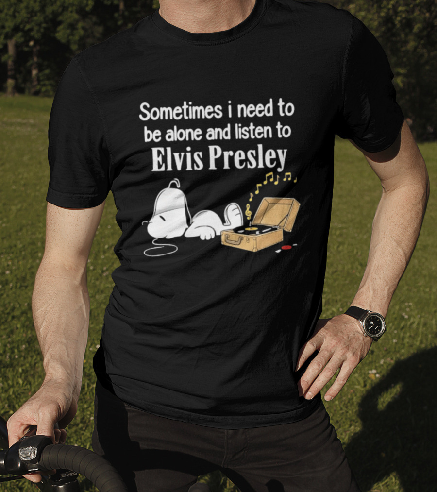 Snoopy Sometimes I Need To Be Alone And Listen To Elvis Presley T-Shirt