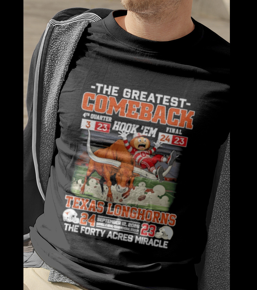 Texas Longhorns The Greatest Comeback The Forty Acres Miracle 2026 Beat OSU 24 23 T-Shirt