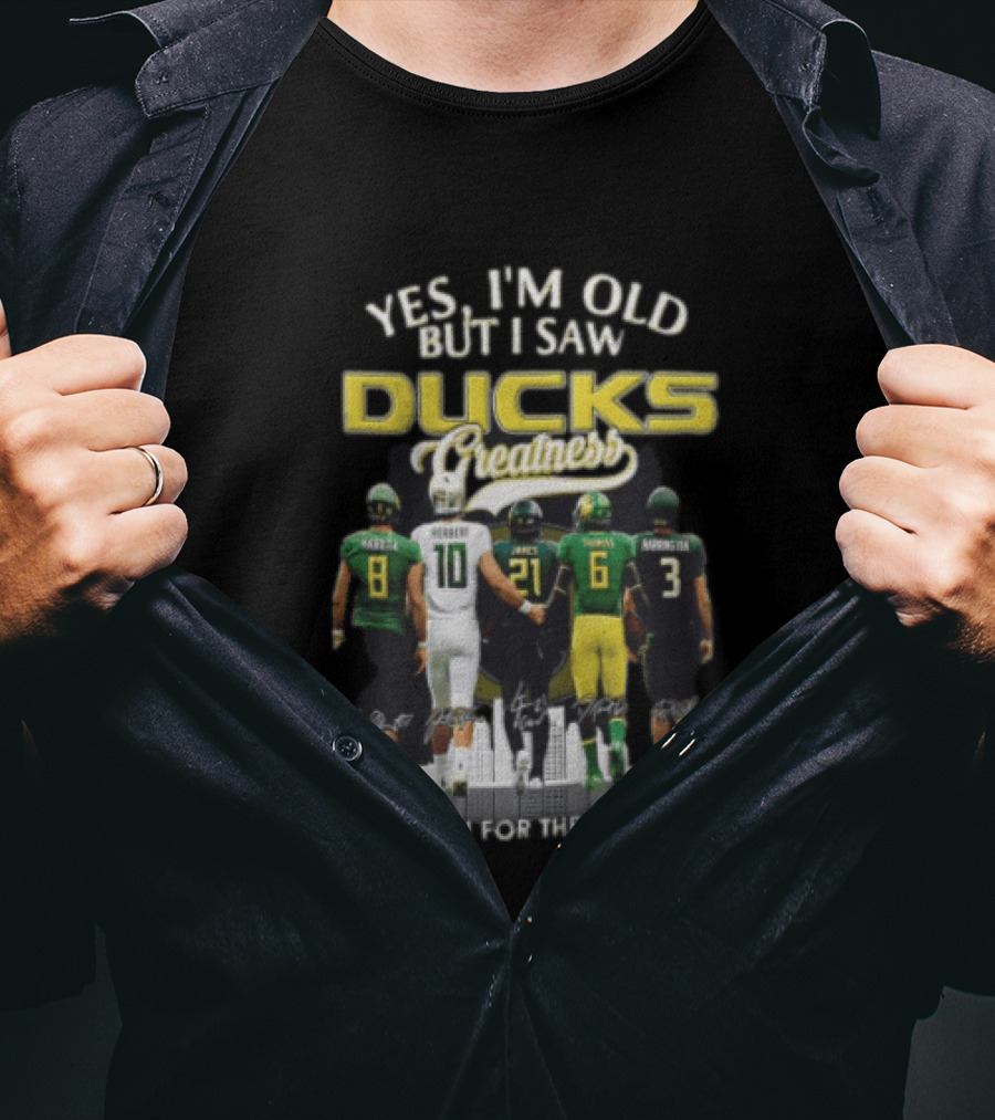 Yes I'm Old But I Saw Ducks Greatness Thank You For The Memories Football Legends T-Shirt