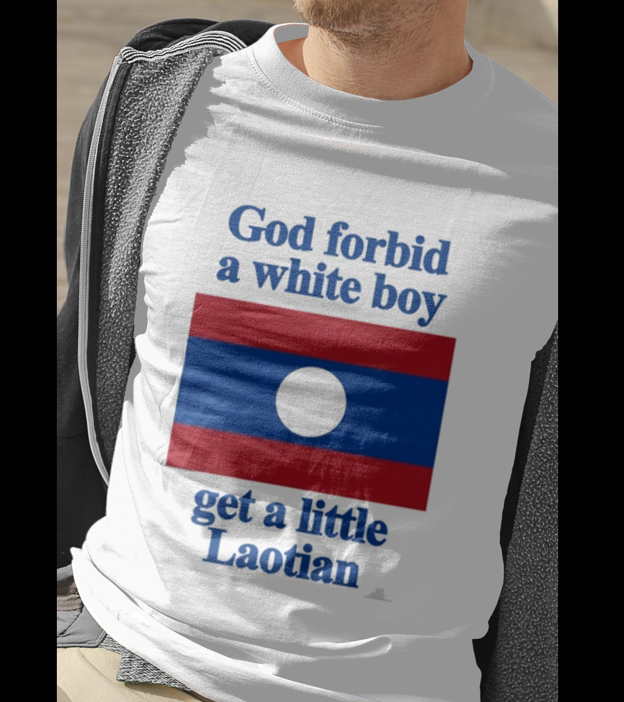 God Forbid A White Boy Get A Little Laotian Flag T-Shirt
