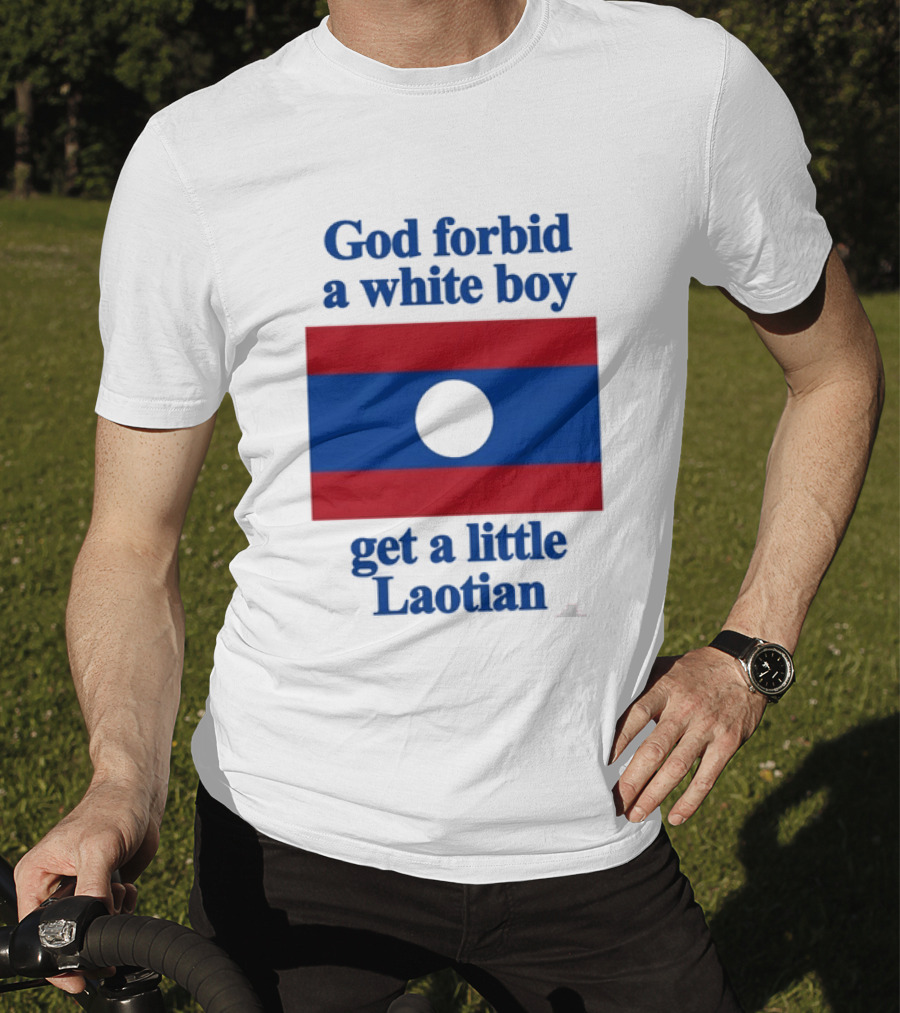God Forbid A White Boy Get A Little Laotian Flag T-Shirt