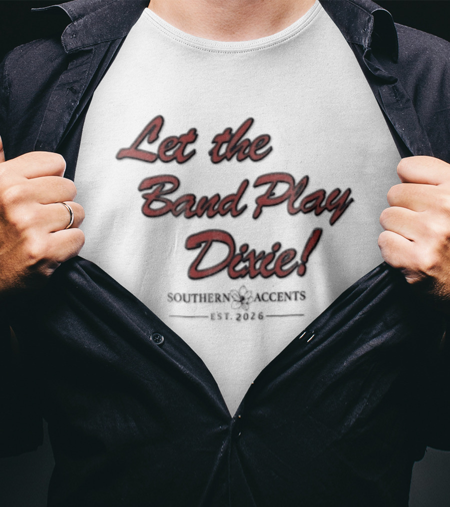 Let The Band Play Dixie Southern Accents Magnolia Flower Est 2026 Red Script T-Shirt