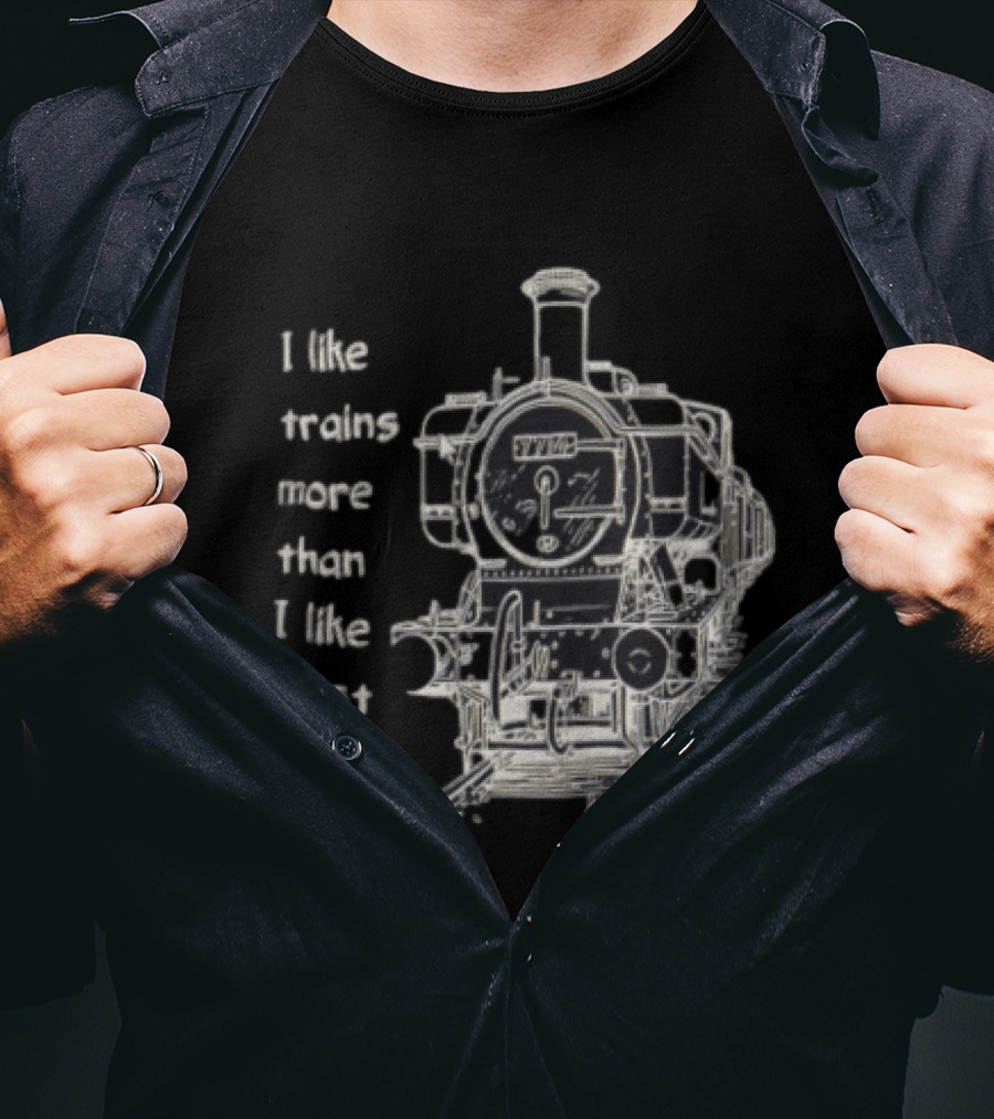 I Like Trains More Than I Like Most People Steam Locomotive Train Enthusiast Humor T-Shirt