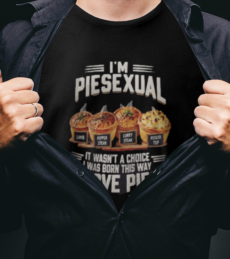I'm Piesexual Lamb Pepper Steak Curry Potato Top Love Pies Born This Way T-Shirt