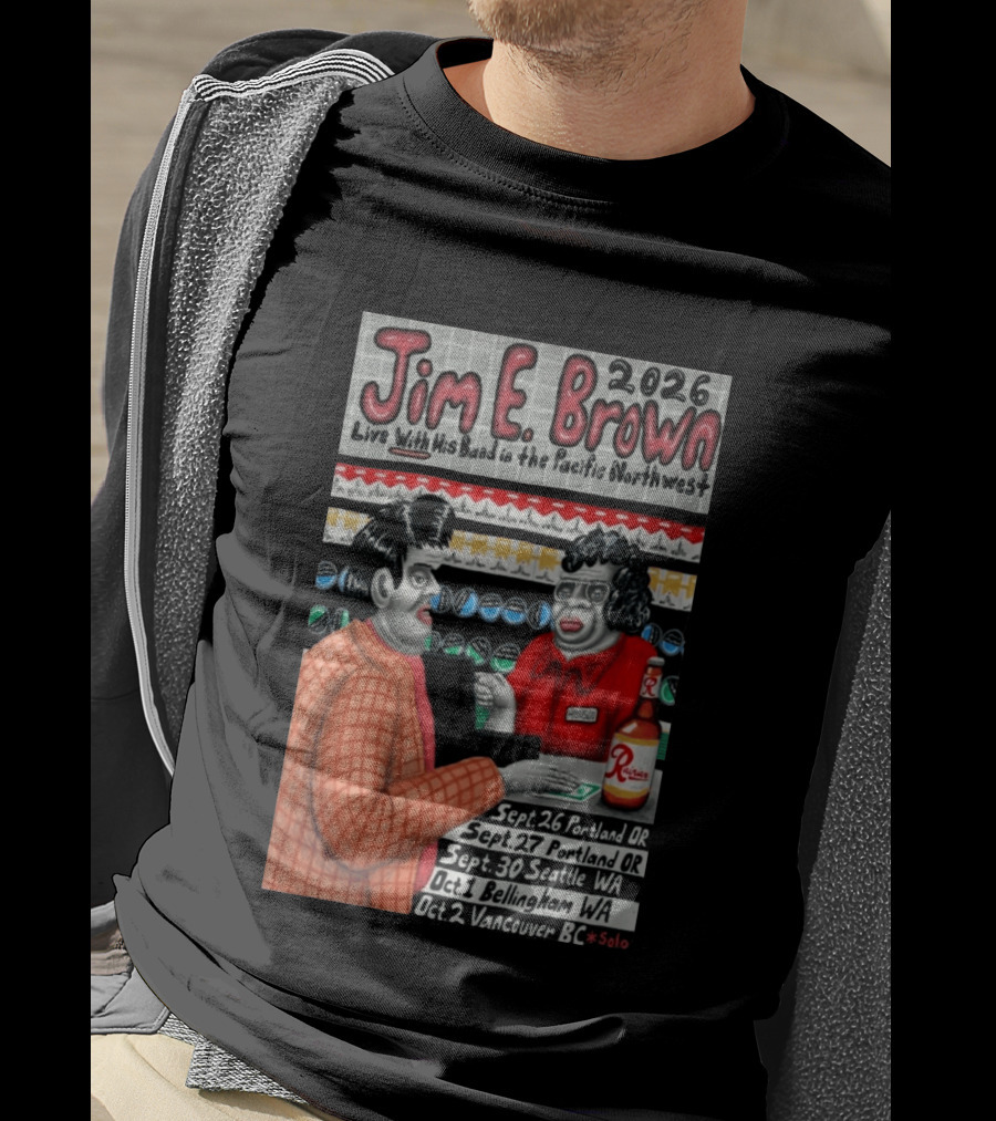 Jim E. Brown 2026 Live With His Band In The Pacific Northwest September October Tour Dates Bellingham WA T-Shirt