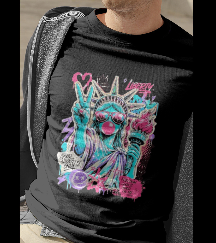 Liberty Graffiti Pop Art Good Vibes Only Statue Freedom Looks Good On Me T-Shirt