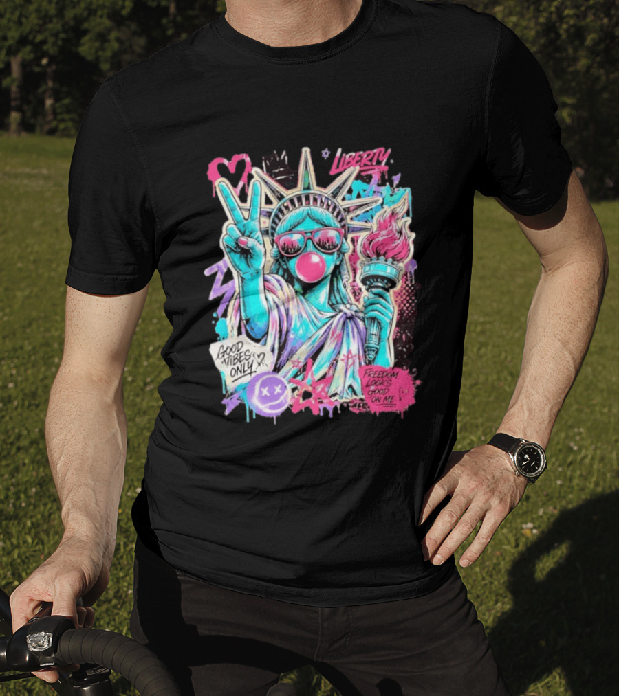 Liberty Graffiti Pop Art Good Vibes Only Statue Freedom Looks Good On Me T-Shirt