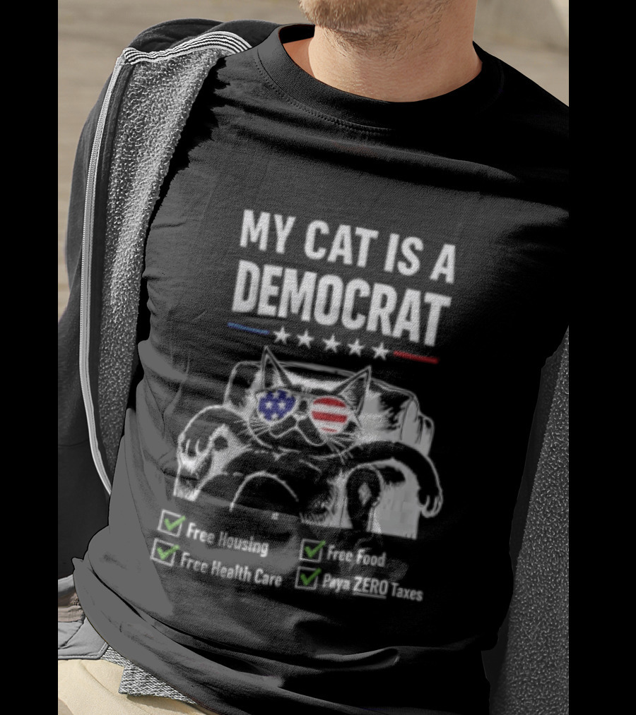 My Cat Is A Democrat Free Housing Food Health Care Pays ZERO Taxes Patriotic Stars Stripes T-Shirt