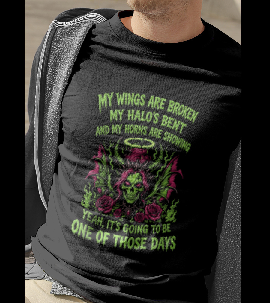 Skull My Wings Are Broken My Halo's Bent Horns Are Showing One Of Those Days T-Shirt
