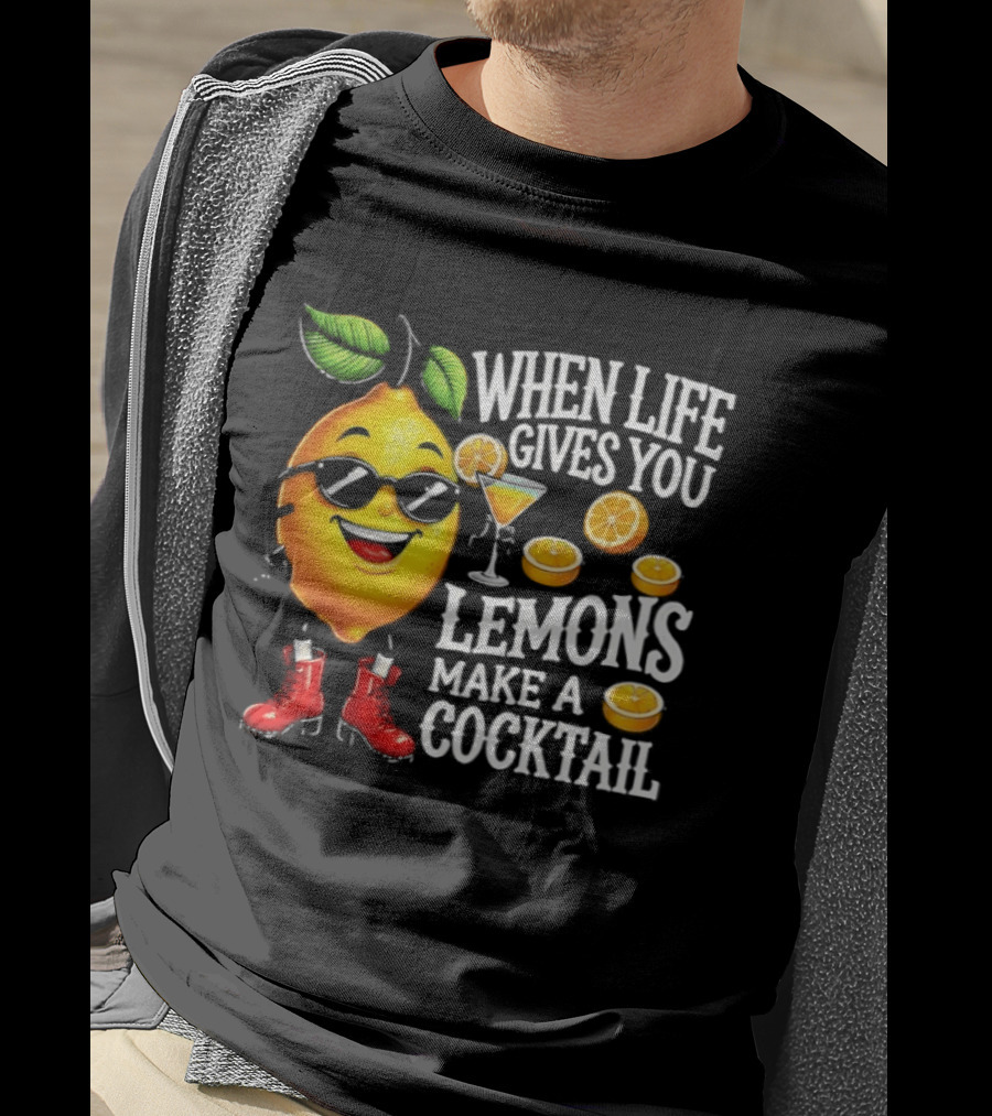 When Life Gives You Lemons Make A Cocktail Funny Lemon With Sunglasses And Red Boots T-Shirt