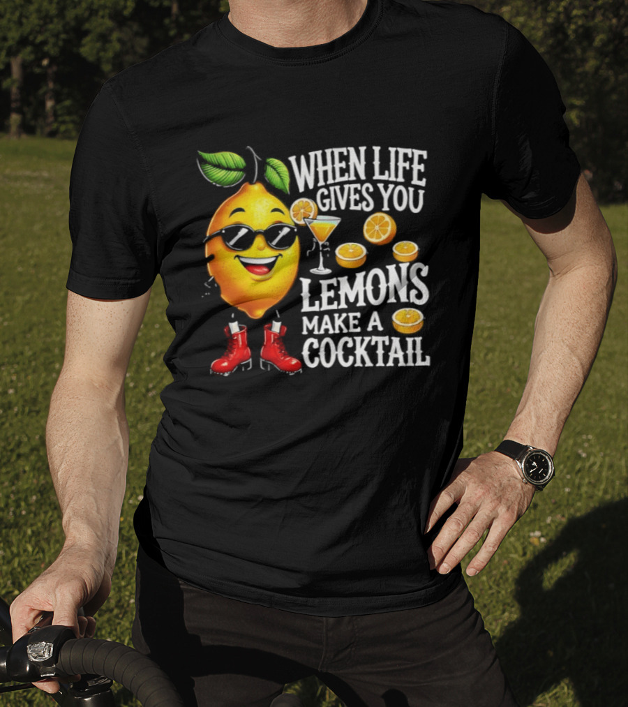When Life Gives You Lemons Make A Cocktail Funny Lemon With Sunglasses And Red Boots T-Shirt