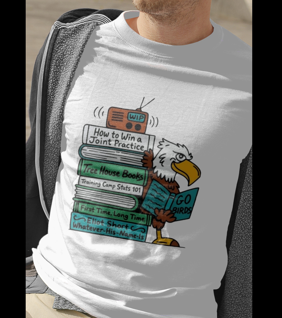 Go Birds Eagle WIP Radio Training Camp Tree House Books Joint Practice T-Shirt