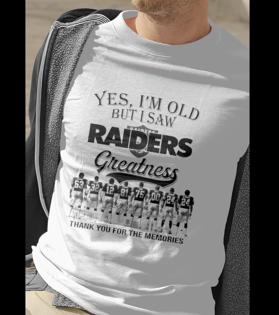 Yes I'm Old But I Saw Raiders Greatness Thank You For The Memories T-Shirt