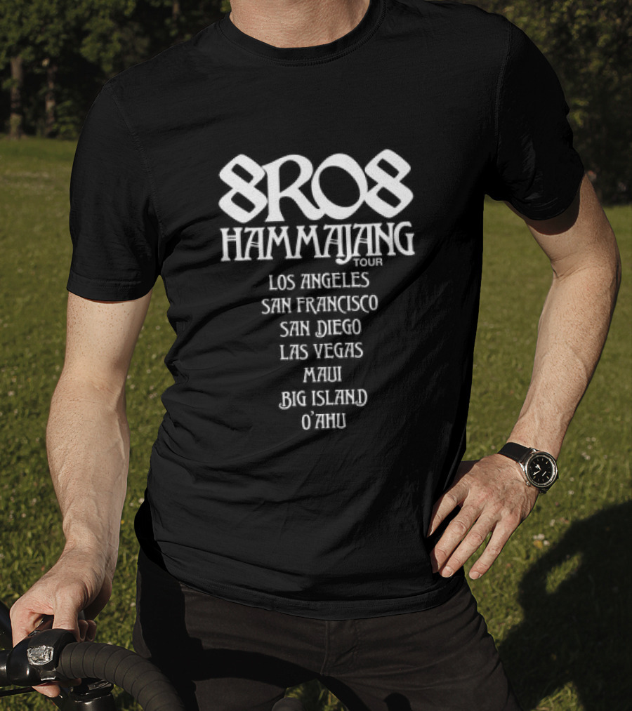 8Ro8 Hammajang Los Angeles San Francisco San Diego Las Vegas Maui Big Island O'ahu T-Shirt