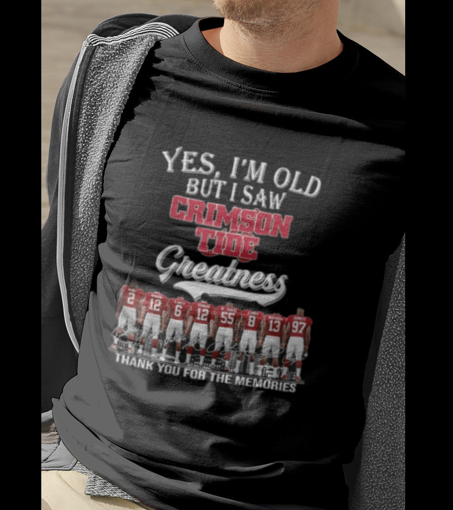Yes I'm Old But I Saw Crimson Tide Greatness Thank You For The Memories Back View Football Roster T-Shirt