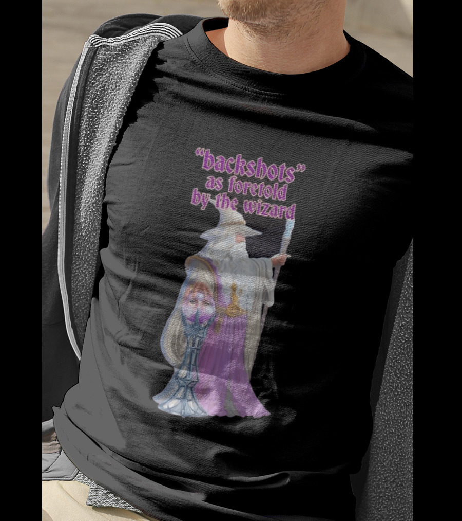 Backshots As Foretold By The Wizard Mystical Fantasy T-Shirt