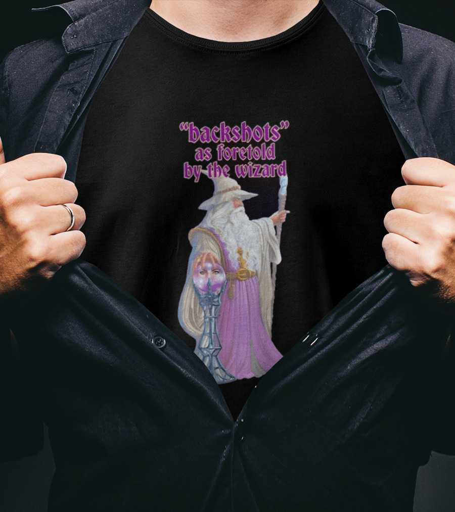 Backshots As Foretold By The Wizard Mystical Fantasy T-Shirt