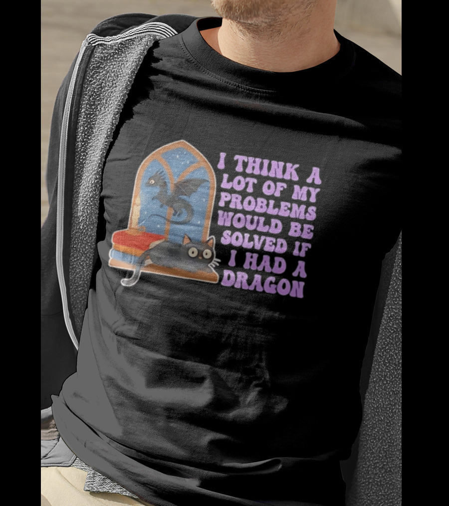 I Think A Lot Of My Problems Would Be Solved If I Had A Dragon Cat And Books T-Shirt