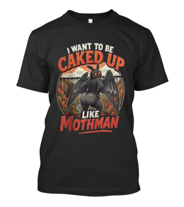 I Want To Be Caked Up Like Mothman Vintage Style Forest T-Shirt