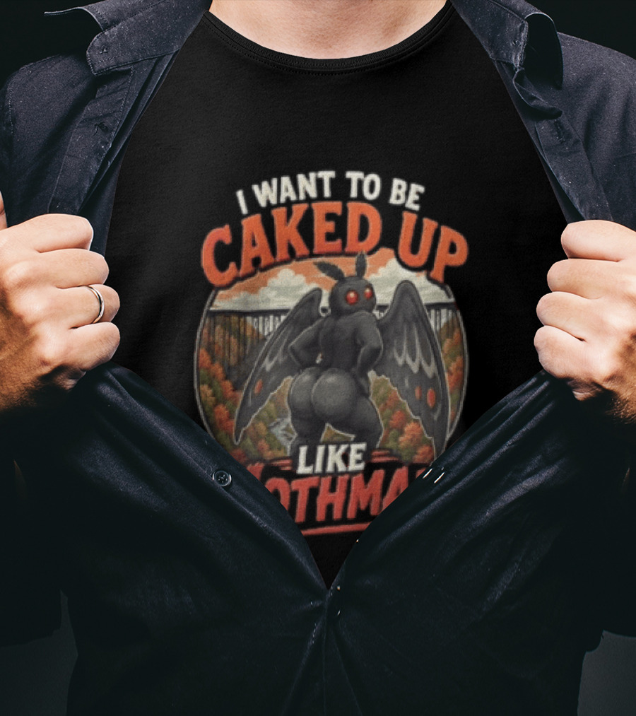 I Want To Be Caked Up Like Mothman Vintage Style Forest T-Shirt