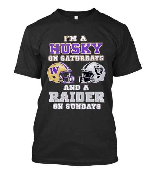 I'm A Husky On Saturdays Washington Purple Gold Helmet And A Raider On Sundays Silver Black Helmet T-Shirt