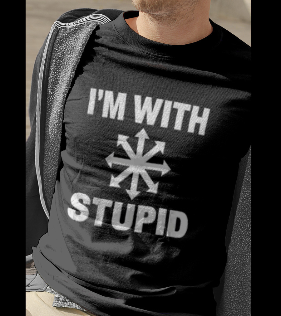 I'm With Stupid Chaos Arrow Directions T-Shirt