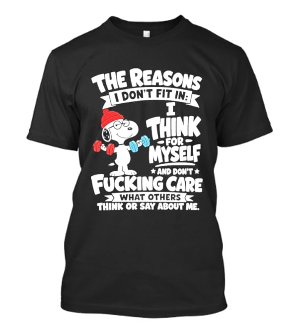 The Reasons I Don't Fit In I Think For Myself And Care What I Think About Me Snoopy Lifting Weights T-Shirt