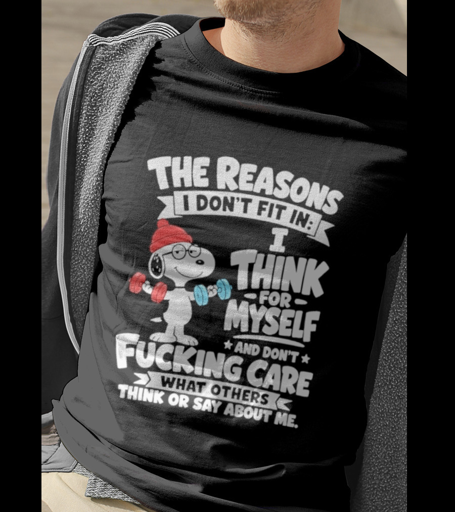 The Reasons I Don't Fit In I Think For Myself And Care What I Think About Me Snoopy Lifting Weights T-Shirt