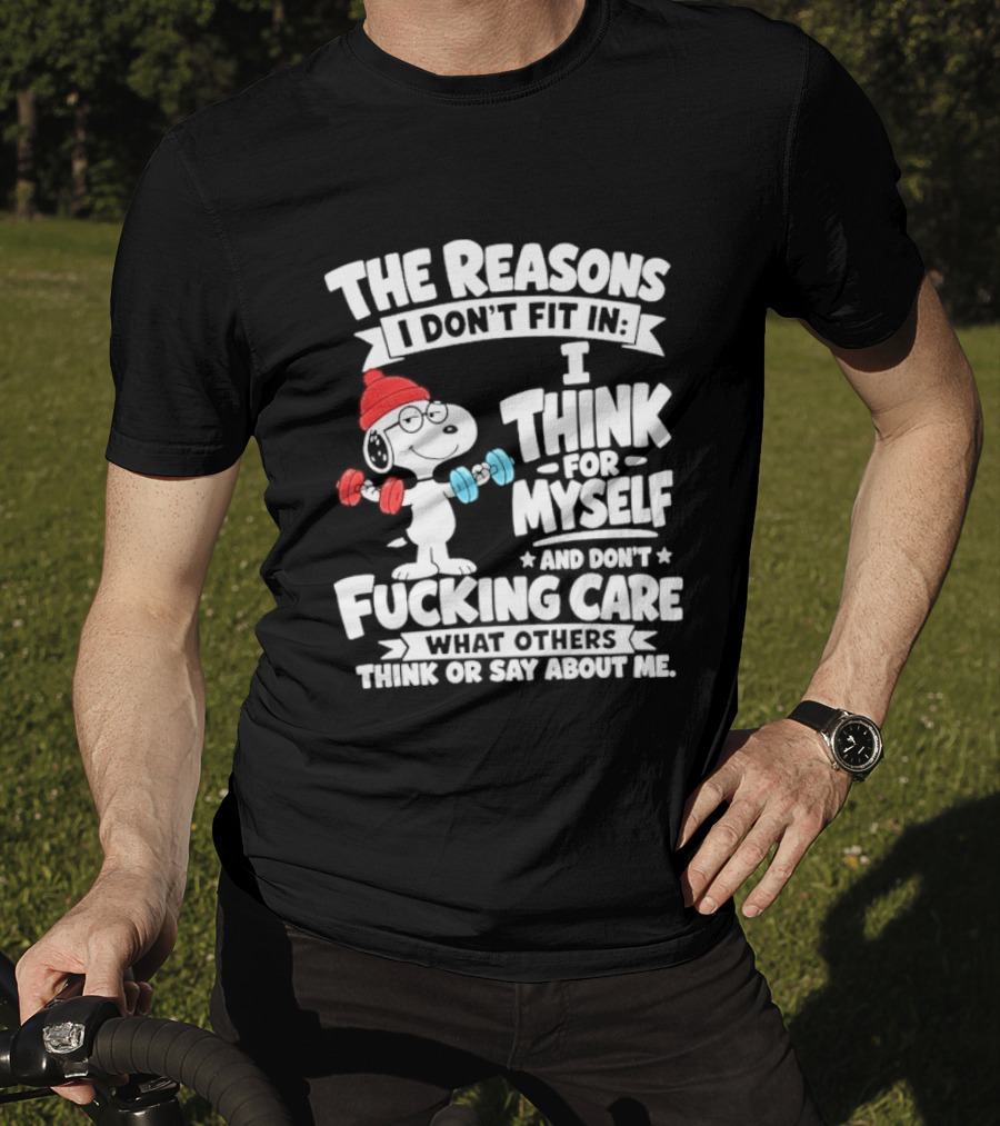 The Reasons I Don't Fit In I Think For Myself And Care What I Think About Me Snoopy Lifting Weights T-Shirt
