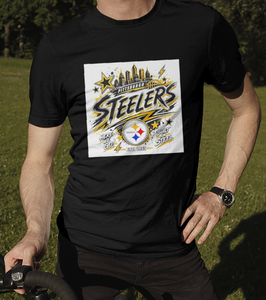 Pittsburgh Steelers Here We Go Built On Steel Est 1933 City Skyline T-Shirt
