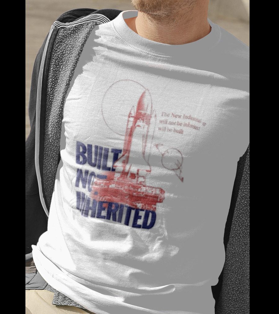 Built Not Inherited Space Shuttle Crawler New Industrial Age T-Shirt