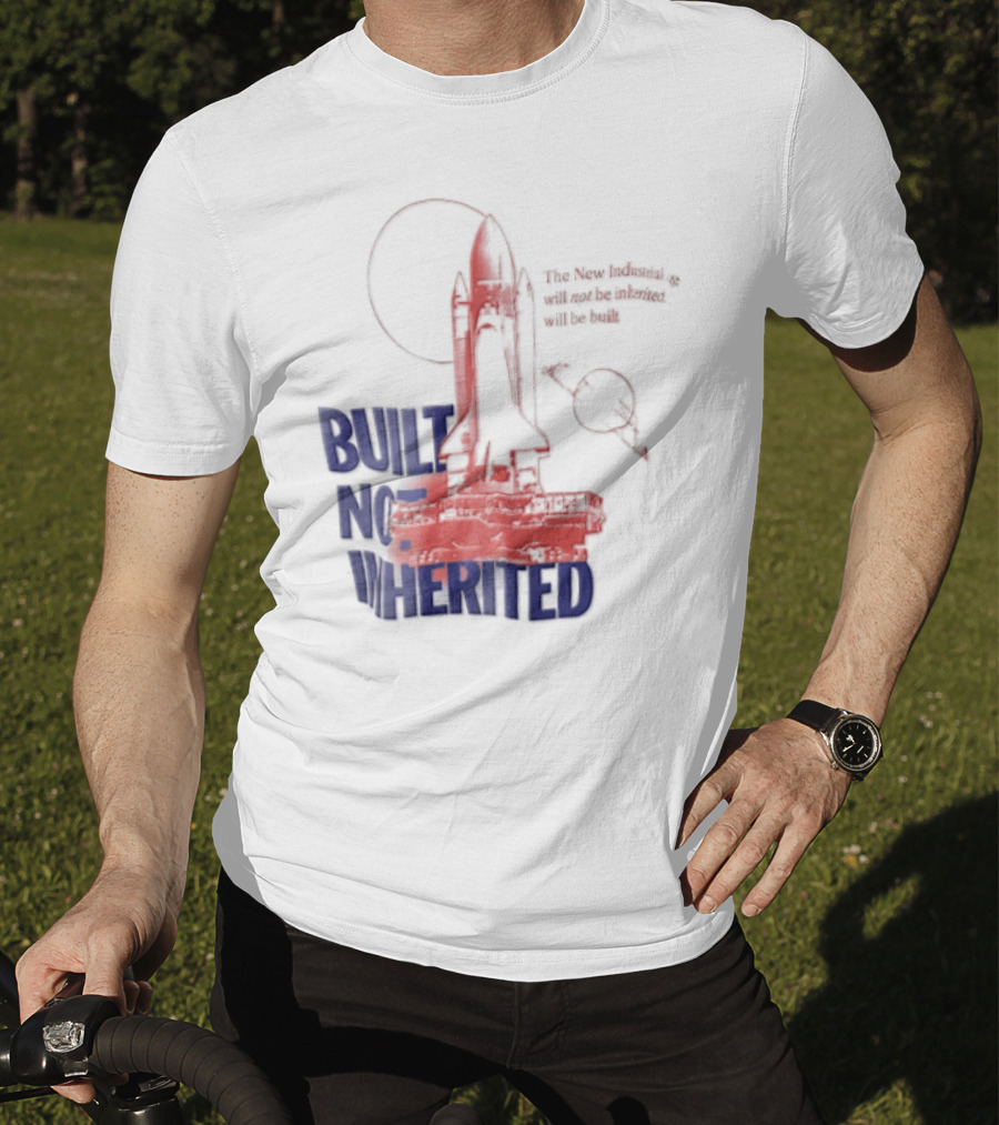 Built Not Inherited Space Shuttle Crawler New Industrial Age T-Shirt