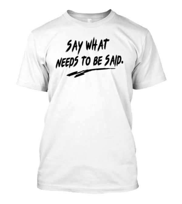 Calvin And Ellengton Shop Say What Needs To Be Said You Bullshittin T-Shirt