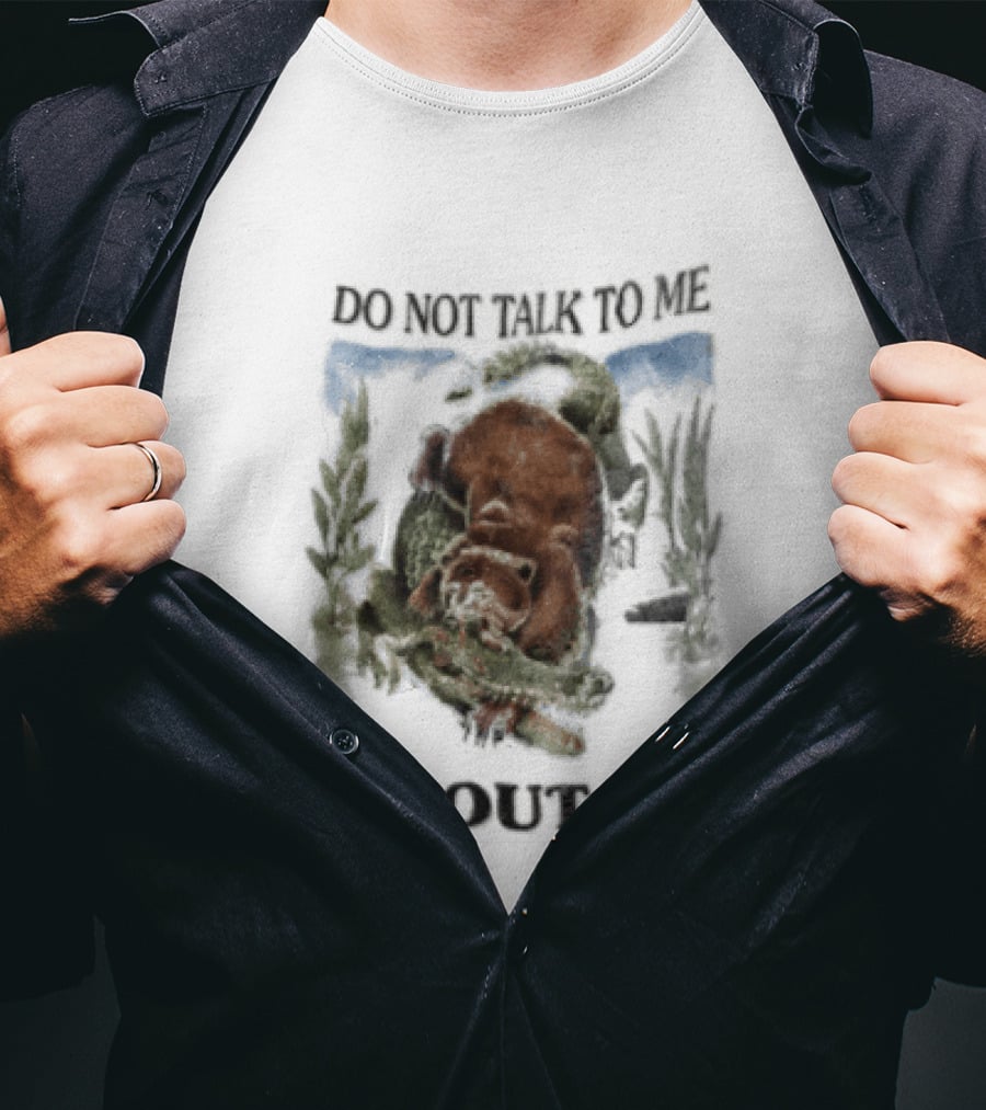 Do Not Talk To Me About AI Bear Wrestling Alligator T-Shirt