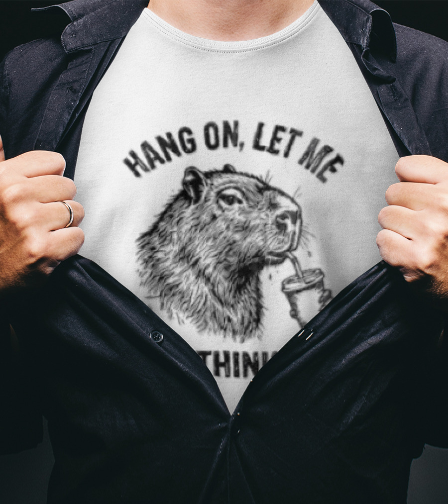 Hang On Let Me Overthink This Capybara T-Shirt