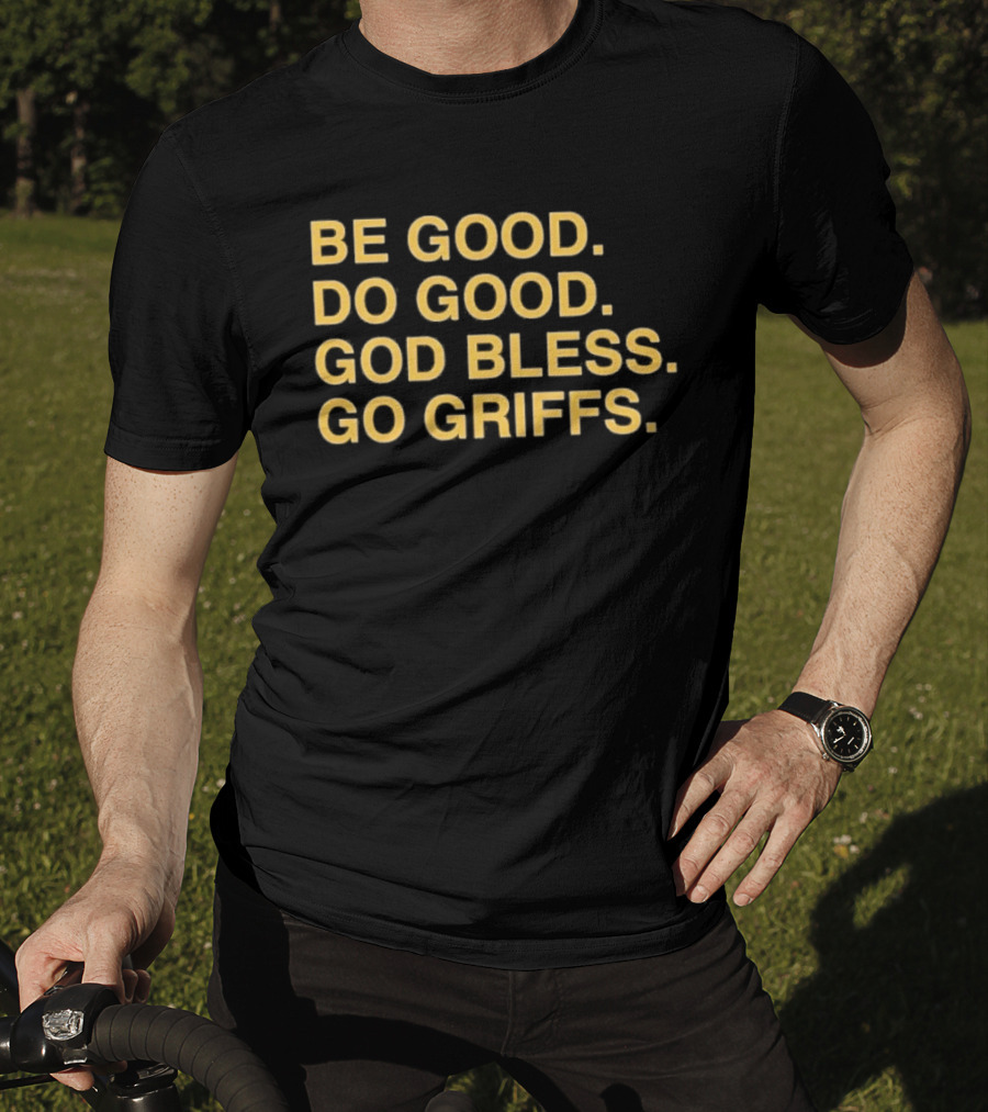 Be Good Do Good God Bless Go Griffs Inspirational Team Spirit T-Shirt