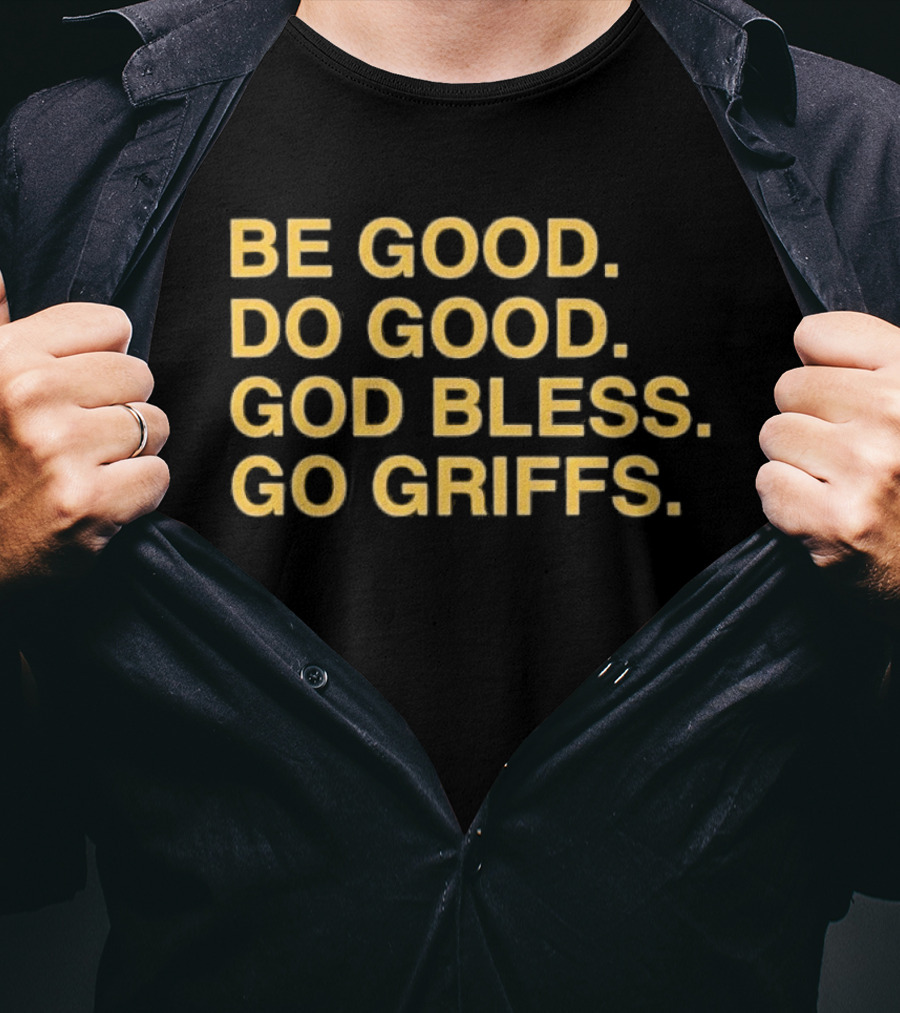 Be Good Do Good God Bless Go Griffs Inspirational Team Spirit T-Shirt