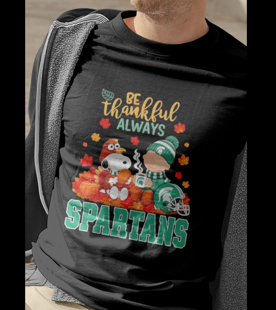 Be Thankful Always Snoopy And Charlie Brown With Michigan State Spartans T-Shirt