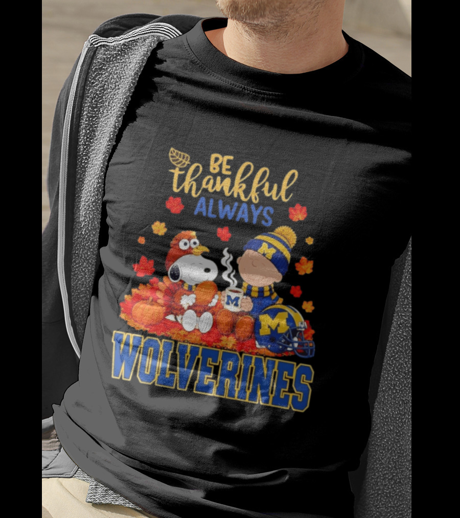 Be Thankful Always Snoopy Charlie Brown Wolverines Fans Fall Celebration T-Shirt