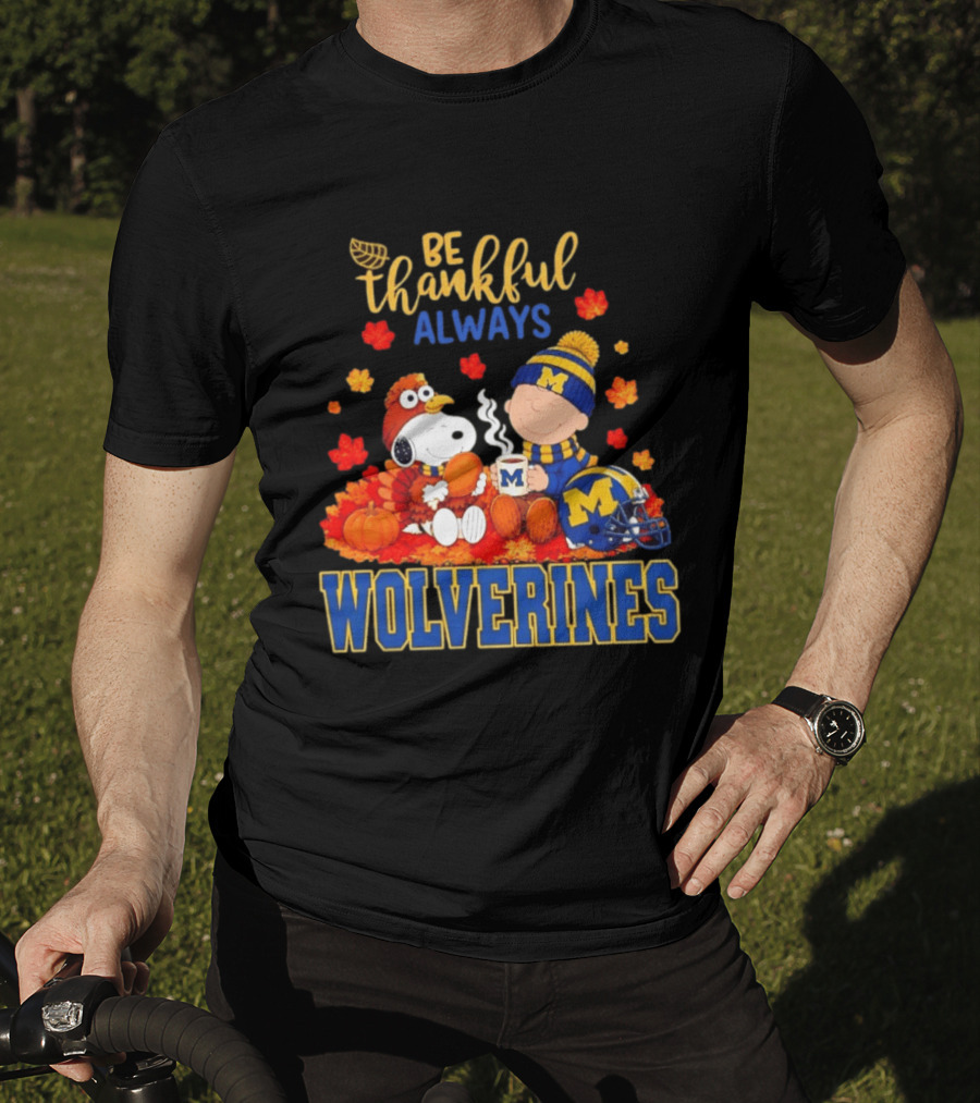 Be Thankful Always Snoopy Charlie Brown Wolverines Fans Fall Celebration T-Shirt