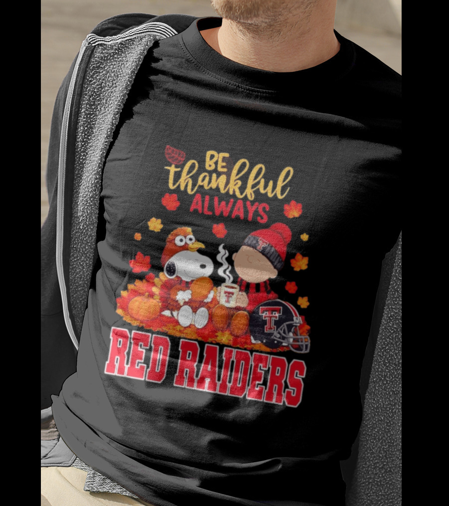 Be Thankful Always Snoopy And Charlie Brown Celebrate Fall With Texas Tech Red Raiders T-Shirt