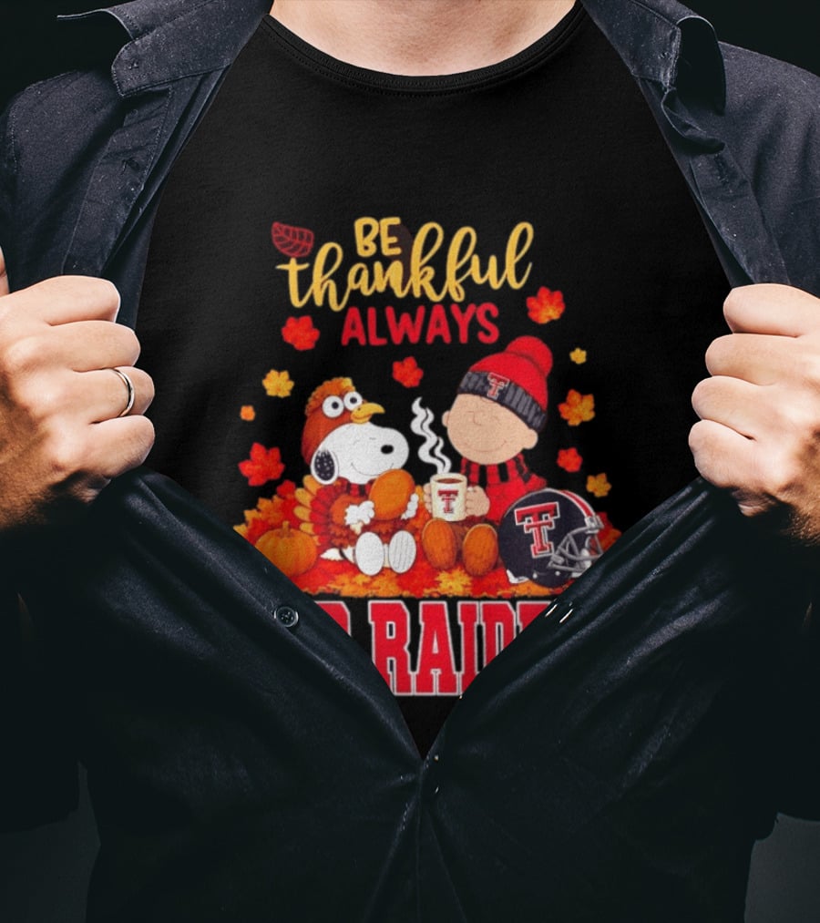 Be Thankful Always Snoopy And Charlie Brown Celebrate Fall With Texas Tech Red Raiders T-Shirt