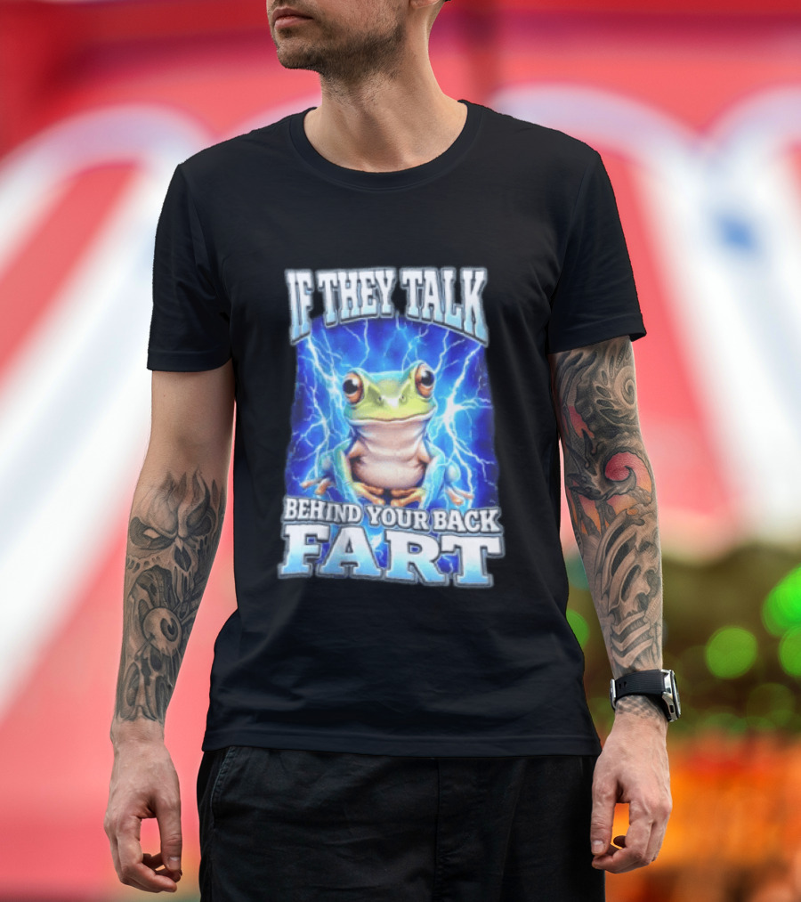 If They Talk Behind Your Back Fart Frog Lightning Meme T-Shirt