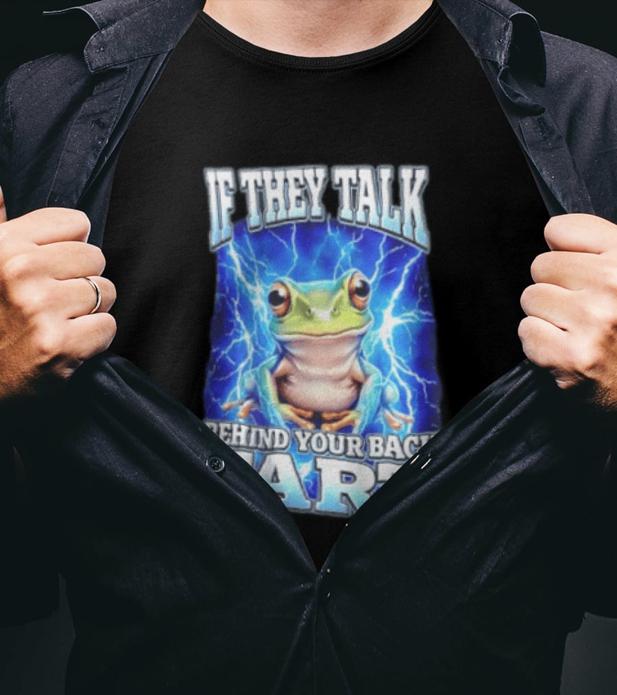 If They Talk Behind Your Back Fart Frog Lightning Meme T-Shirt