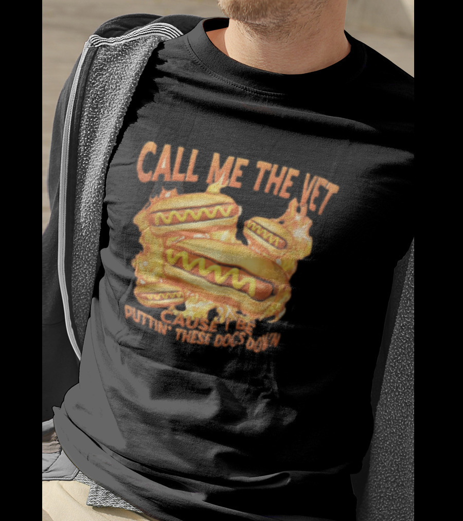 Call Me The Vet Cause I Be Puttin These Dogs Down Fiery Hotdog Buns Mustard Flames T-Shirt