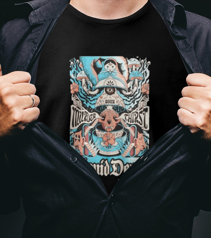 Murder Your Thirst Liquid Death Dose Your Thirst T-Shirt