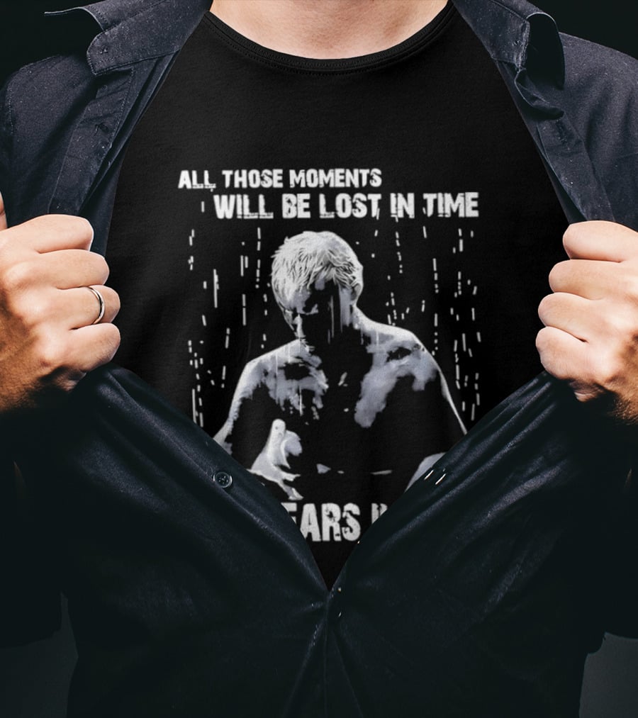 Roy Batty All Those Moments Will Be Lost In Time Like Tears In Rain T-Shirt