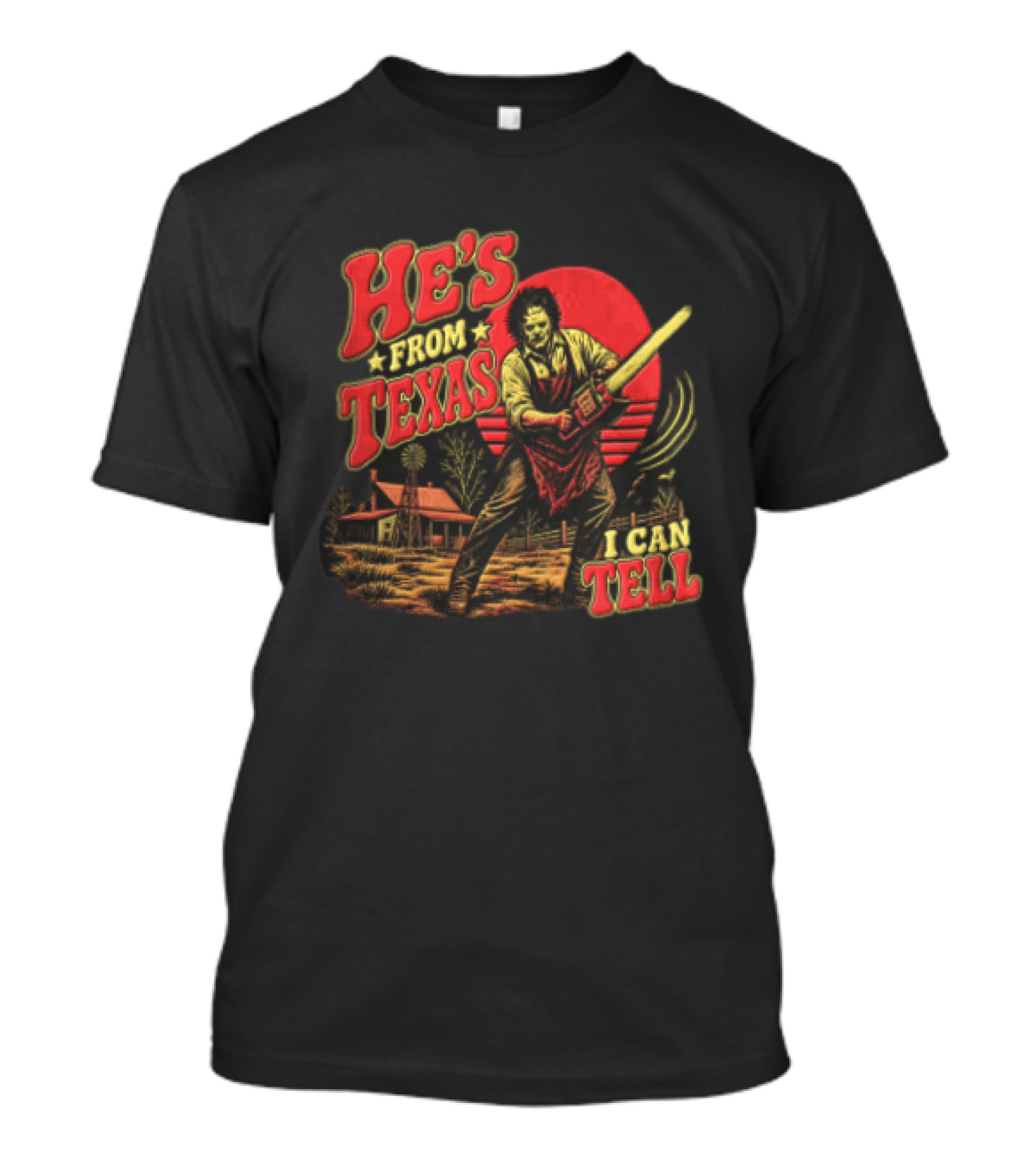 He's From Texas Leatherface Holding Chainsaw Farmhouse Red Sun Line I Can Tell T-Shirt